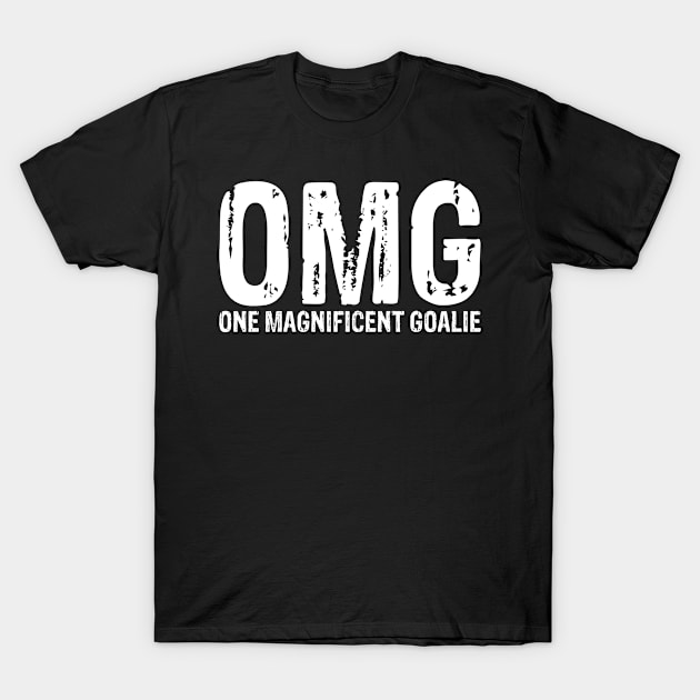 OMG One Magnificent Goalie Hockey Sports T-Shirt T-Shirt by TheWrightSales